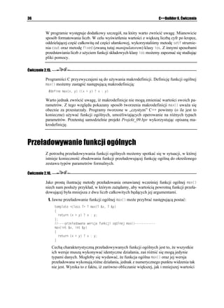 Rozdział 2.    C++ w pigułce                                                                            27



Konstruktor i destruktor
              Przedstawiony na przykładzie projektu Projekt_05.bpr sposób inicjowania i finalizowania
              działania ró nych obiektów (w tym egzemplarzy klas) jest obecnie rzadko wykorzystywany
              w praktyce (poza zupełnie szczególnymi przypadkami, w których mamy jakieś konkretne
              wymagania odnośnie działania programu). Poniewa konieczność inicjalizowania (i ew.
              finalizowania) np. egzemplarzy klas w C++ występuje bardzo często, dlatego w praktyce
              wykorzystujemy automatyczną ich inicjalizację (i ew. finalizację). Tego rodzaju automaty-
              zacja mo liwa jest dzięki wykorzystaniu specjalnych funkcji składowych klasy zwanych
              konstruktorami. Konstruktor i destruktor zawsze posiadają taką samą nazwę jak klasa,
              do której nale ą. Ró nica w ich zapisie polega na tym, e nazwa destruktora poprzedzona
              jest znakiem `.

Ćwiczenie 2.8.

              Zmodyfikujemy poprzedni program w taki sposób, aby klasa 5VWFGPV posiadała swój kon-
              struktor i destruktor.
               1. Po wprowadzeniu konstruktora i destruktora do klasy 5VWFGPV, jej definicja przybierze
                 następującą postać:
                   ENCUU 5VWFGPV
                   ]
                     RWDNKE
                       XQKF ,CMK5VWFGPV
EJCT  