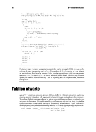 32                                                                            C++Builder 6. Ćwiczenia


                WPUKIPGF KPV RQYGT
WPUKIPGF KPV Z WPUKIPGF KPV [
                FQWDNG RQYGT
FQWDNG FZ WPUKIPGF NQPI F[

            2. Następnie zapiszmy ciała tych funkcji:
                WPUKIPGF KPV RQYGT
WPUKIPGF KPV Z WPUKIPGF KPV [
                ]
                  WPUKIPGF KPV K 
                  HQT
K K[ K


                       