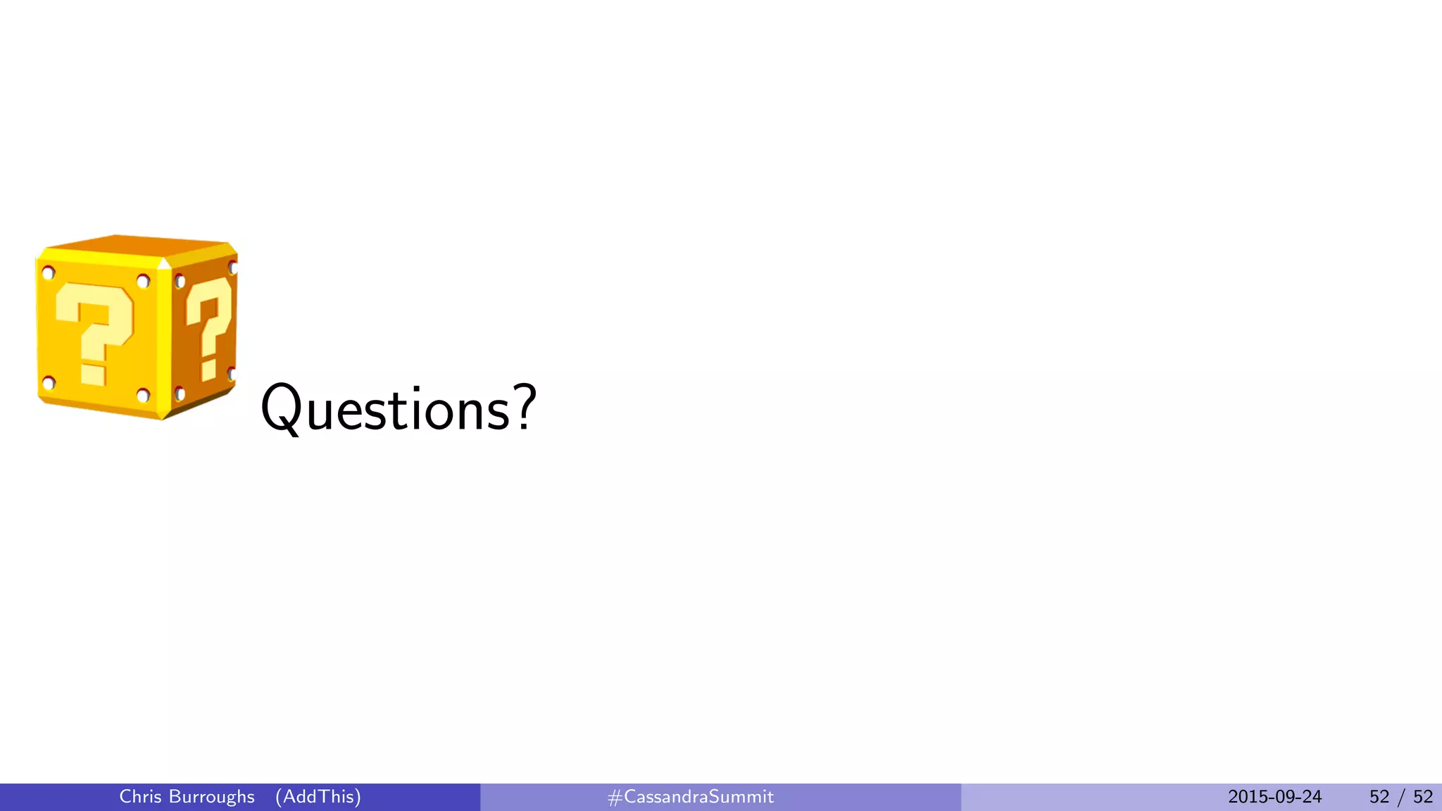 Questions?
Chris Burroughs (AddThis) #CassandraSummit 2015-09-24 52 / 52
 