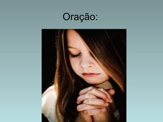 Oração: 
 