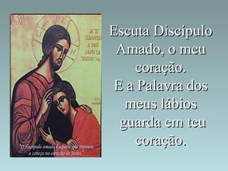 EEssccuuttaa DDiissccííppuulloo 
AAmmaaddoo,, oo mmeeuu 
ccoorraaççããoo.. 
EE aa PPaallaavvrraa ddooss 
mmeeuuss lláábbiiooss 
gguuaarrddaa eemm tteeuu 
ccoorraaççããoo.. 
