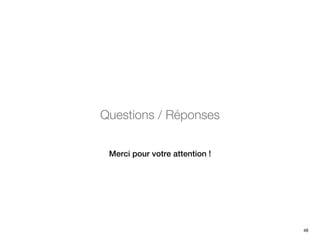 Merci pour votre attention !
Questions / Réponses
48
 