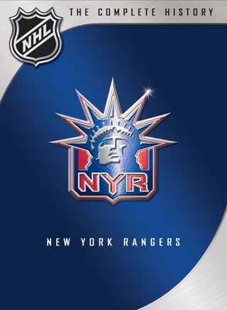 THE   COMPLETE   HISTORY




NEW   YORK   RANGERS
 