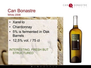 Can Bonastre   White 2008 Xarel·lo Chardonnay 5% is fermented in Oak Barrels 12,5% vol. / 75 cl INTERESTING, FRESH BUT STRUCTURED 