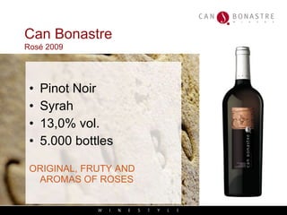 Can Bonastre   Ros é 2009 Pinot Noir Syrah 13,0% vol. 5.000 bottles ORIGINAL, FRUTY AND AROMAS OF ROSES 