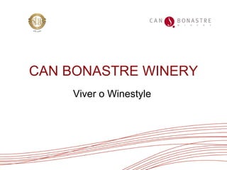 CAN BONASTRE WINERY Viver o Winestyle  