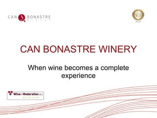 CAN BONASTRE WINERY When wine becomes a complete experience 