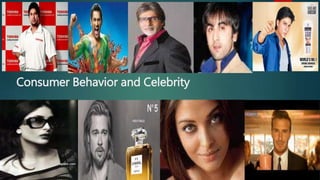 Consumer Behavior and Celebrity
 