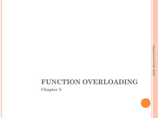 FUNCTION OVERLOADING
Chapter 5
DepartmentofCSE,BUET
83
 