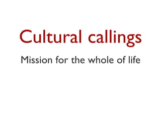 Cultural callings ,[object Object]