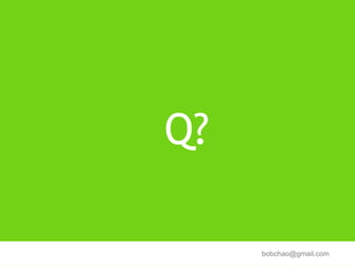 Q?

     bobchao@gmail.com
 