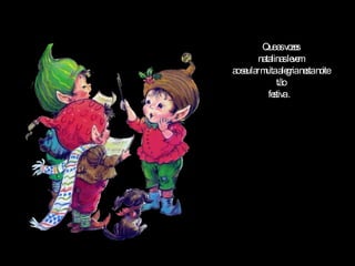 Que as vozes natalinas levem ao seu lar muita alegria nesta noite tão festiva .  