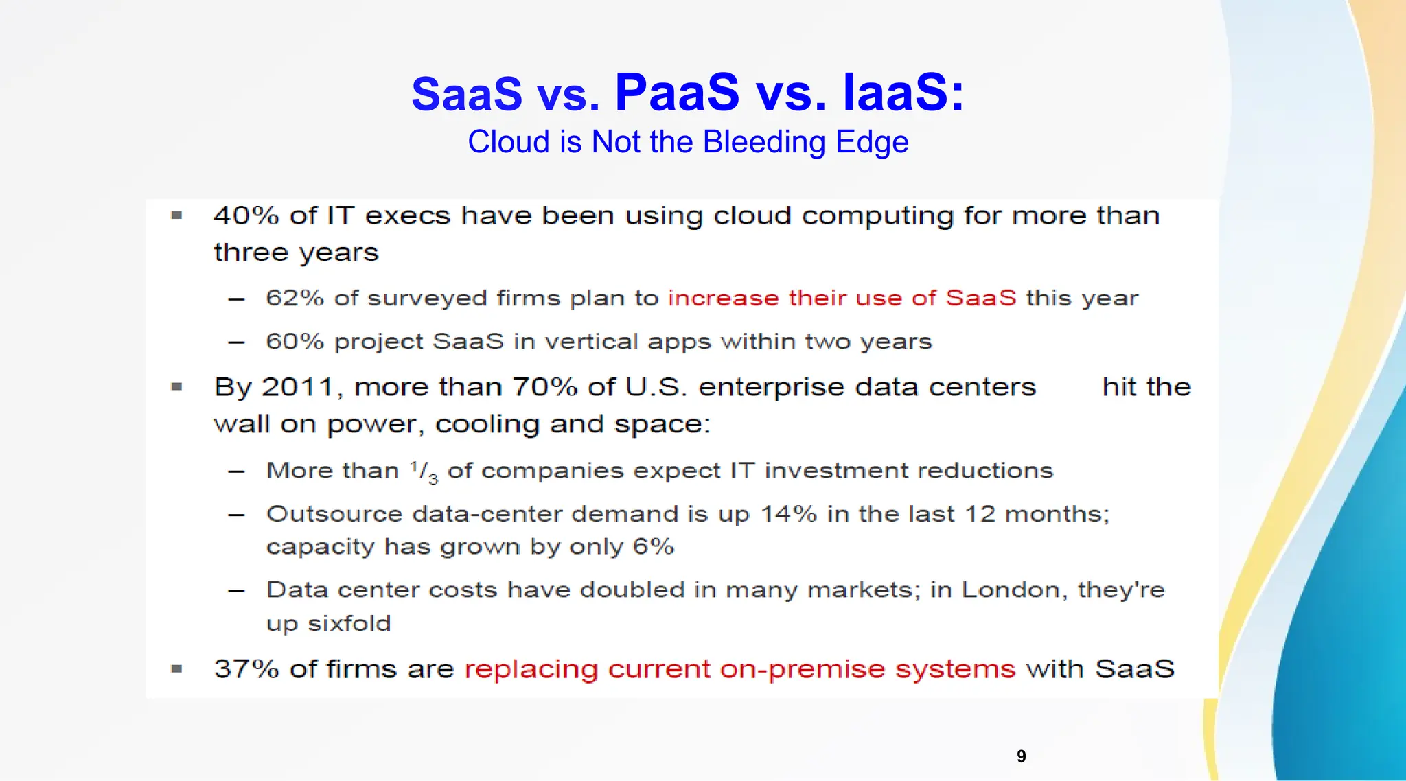 9
SaaS vs. PaaS vs. IaaS:
Cloud is Not the Bleeding Edge
 