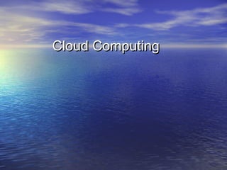 Cloud Computing
 