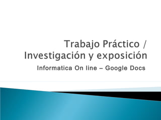 Informatica On line – Google Docs
 