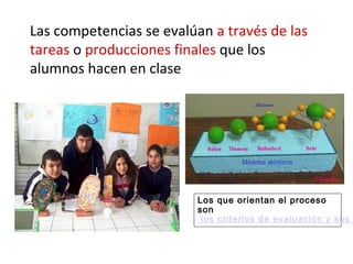Las competencias se evalúan a través de las
tareas o producciones finales que los
alumnos hacen en clase

Los que orientan...
