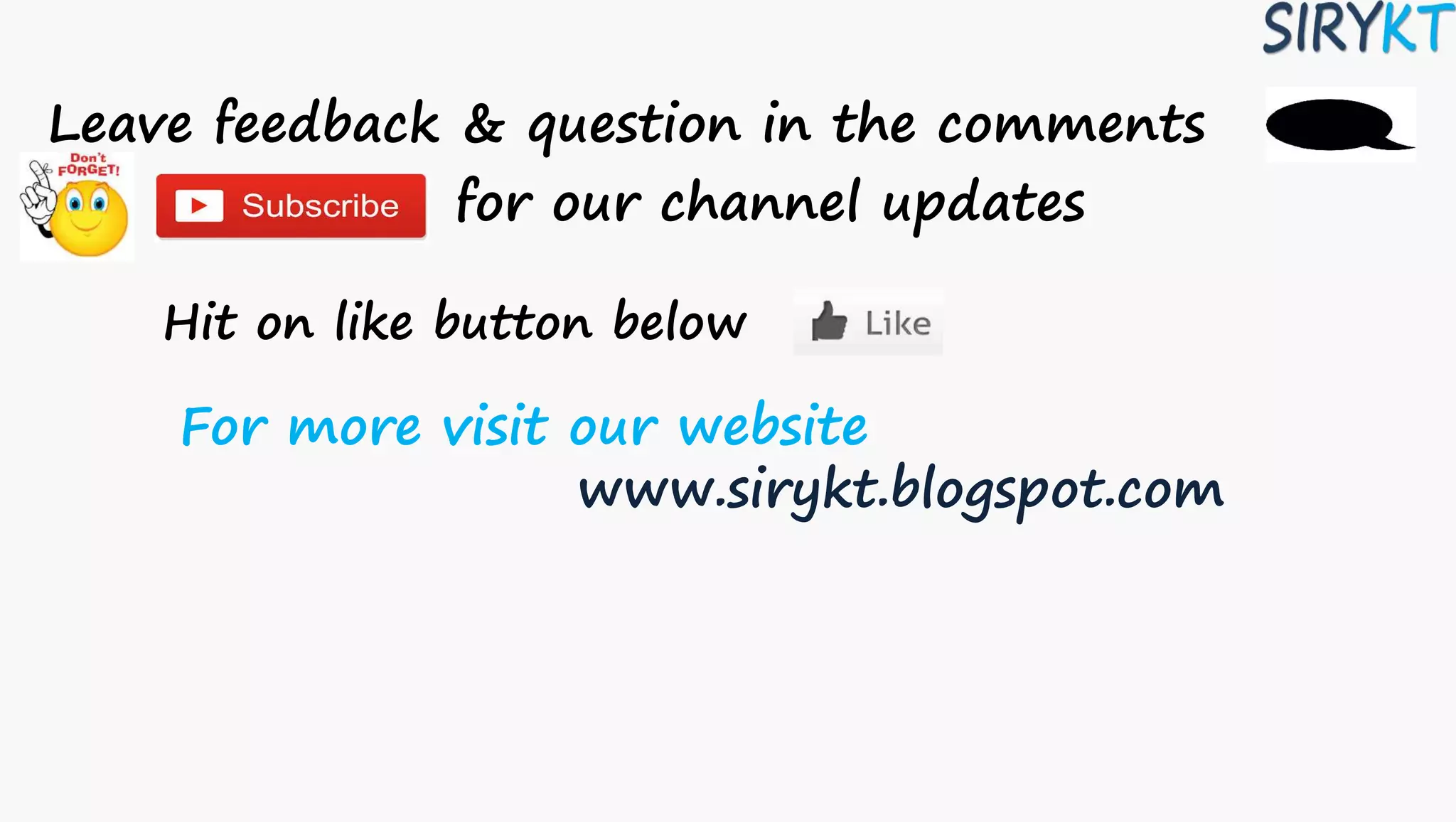 Leave feedback & question in the comments
for our channel updates
Hit on like button below
For more visit our website
www.sirykt.blogspot.com
 