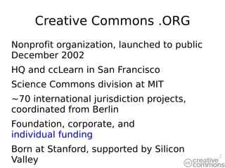 Creative Commons .ORG Nonprofit organization, launched to public December 2002 