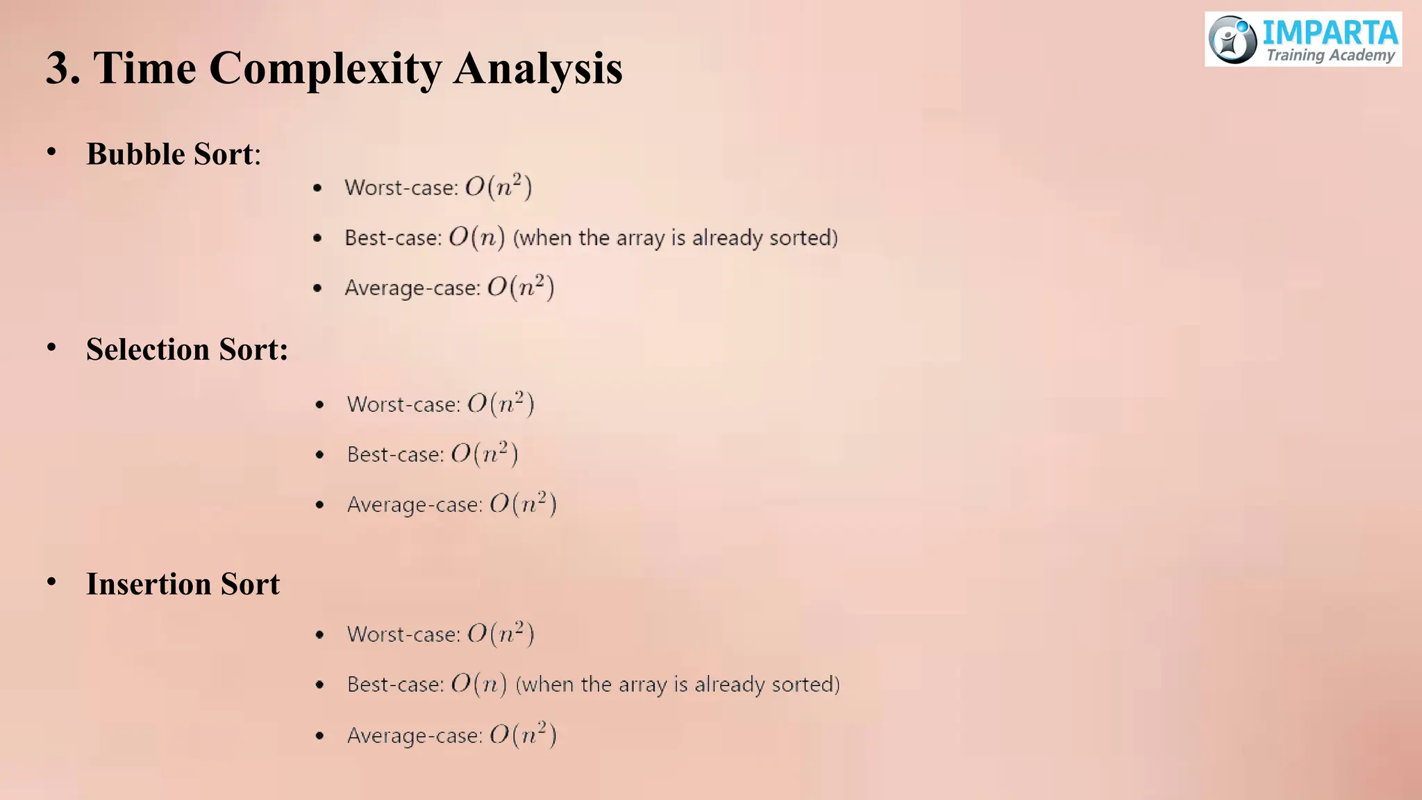 3. Time Complexity Analysis
• Bubble Sort:
• Selection Sort:
• Insertion Sort
 