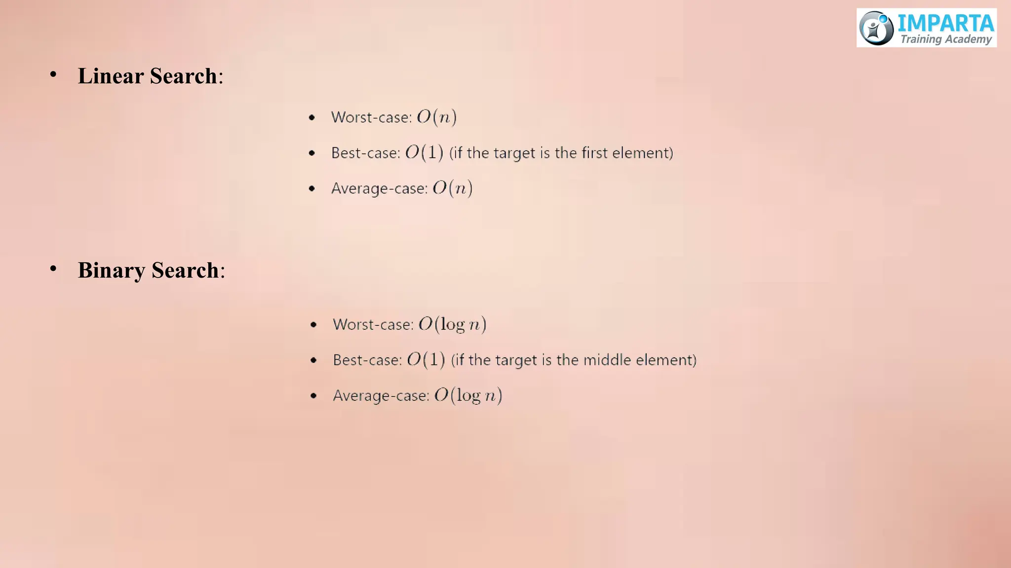• Linear Search:
• Binary Search:
 