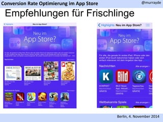 Conversion Rate Optimierung im App Store 
@murrayde 
Empfehlungen für Frischlinge 
Berlin, 4. November 2014 
 