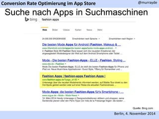 Conversion Rate Optimierung im App Store 
@murrayde 
Suche nach Apps in Suchmaschinen 
Quelle: Bing.com 
Berlin, 4. November 2014 
 