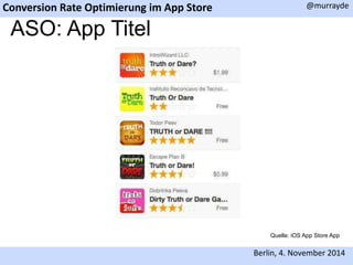 Conversion Rate Optimierung im App Store 
@murrayde 
Berlin, 4. November 2014 
ASO: App Titel 
Quelle: iOS App Store App 
 