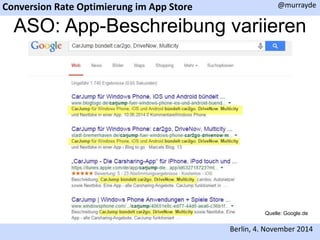 Conversion Rate Optimierung im App Store 
@murrayde 
ASO: App-Beschreibung variieren 
Quelle: Google.de 
Berlin, 4. November 2014 
 