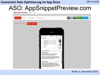 Conversion Rate Optimierung im App Store 
@murrayde 
ASO: AppSnippetPreview.com 
Berlin, 4. November 2014 
 