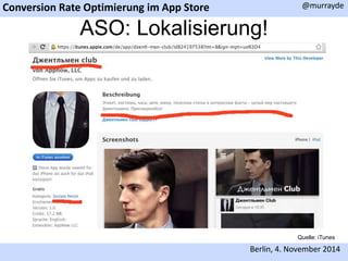 Conversion Rate Optimierung im App Store 
@murrayde 
ASO: Lokalisierung! 
Quelle: iTunes 
Berlin, 4. November 2014 
 