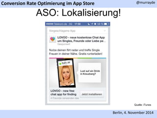 Conversion Rate Optimierung im App Store 
@murrayde 
ASO: Lokalisierung! 
Quelle: iTunes 
Berlin, 4. November 2014 
 