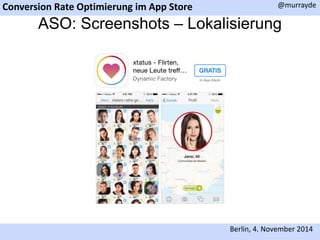 Conversion Rate Optimierung im App Store 
@murrayde 
ASO: Screenshots – Lokalisierung 
Berlin, 4. November 2014 
 