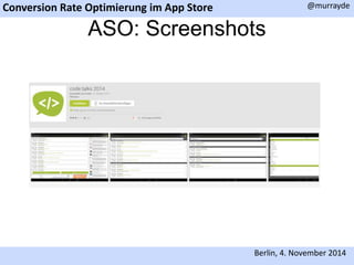 Conversion Rate Optimierung im App Store 
@murrayde 
ASO: Screenshots 
Berlin, 4. November 2014 
 