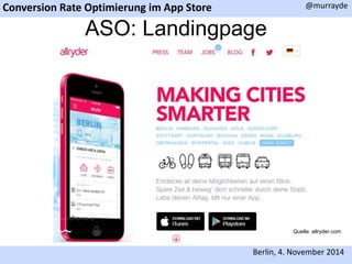 Conversion Rate Optimierung im App Store 
@murrayde 
ASO: Landingpage 
Quelle: allryder.com 
Berlin, 4. November 2014 
 