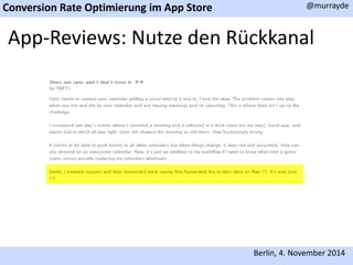Conversion Rate Optimierung im App Store 
@murrayde 
App-Reviews: Nutze den Rückkanal 
Berlin, 4. November 2014 
 