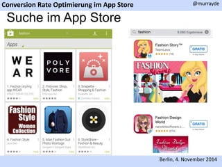 Conversion Rate Optimierung im App Store 
@murrayde 
Berlin, 4. November 2014 
Suche im App Store 
 