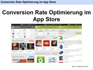 Conversion Rate Optimierung im App Store 
Conversion Rate Optimierung im 
Berlin, 4. November 2014 
App Store 
 