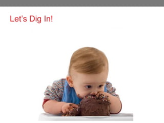 Let’s Dig In!

 