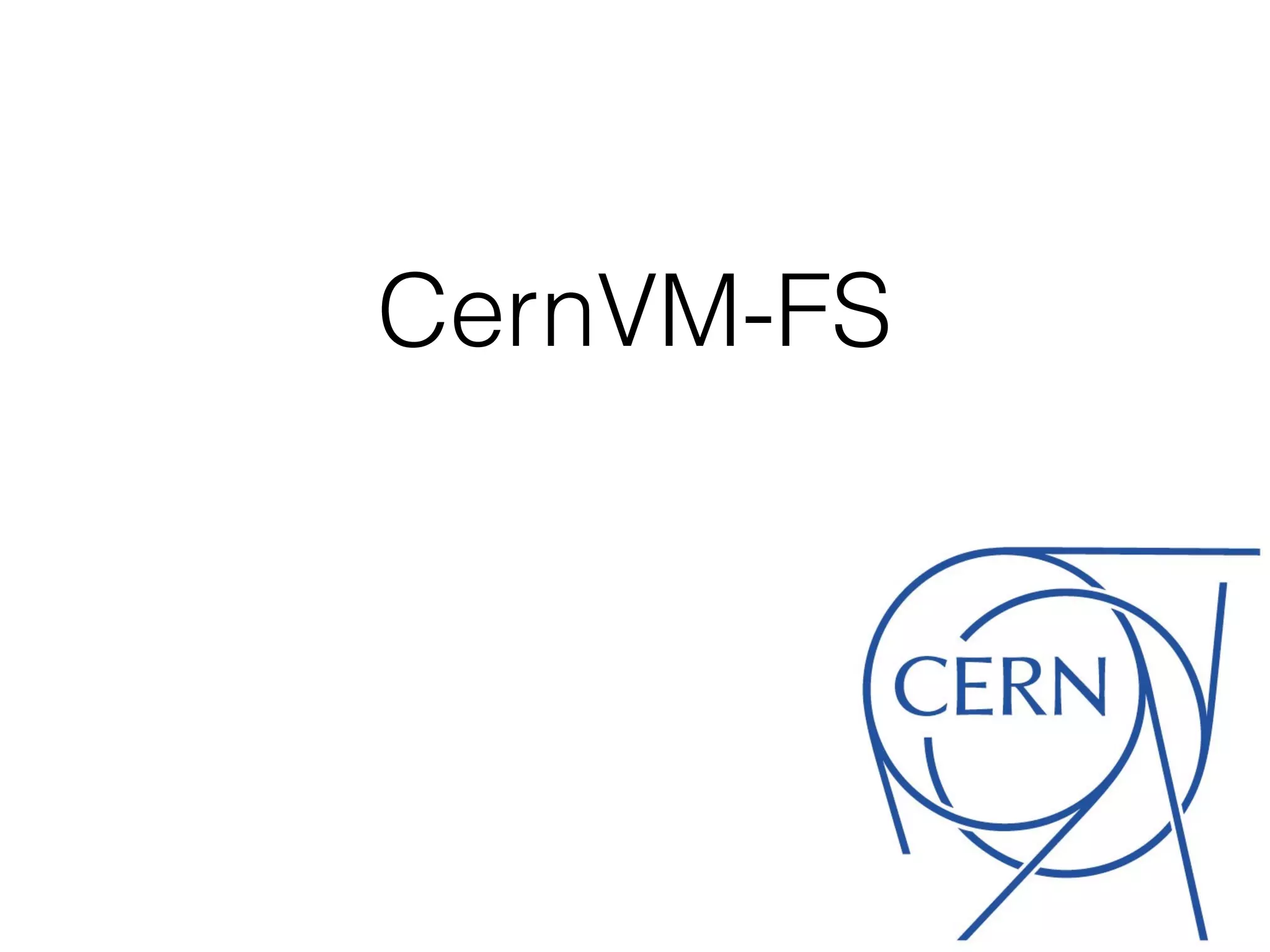CernVM-FS
 