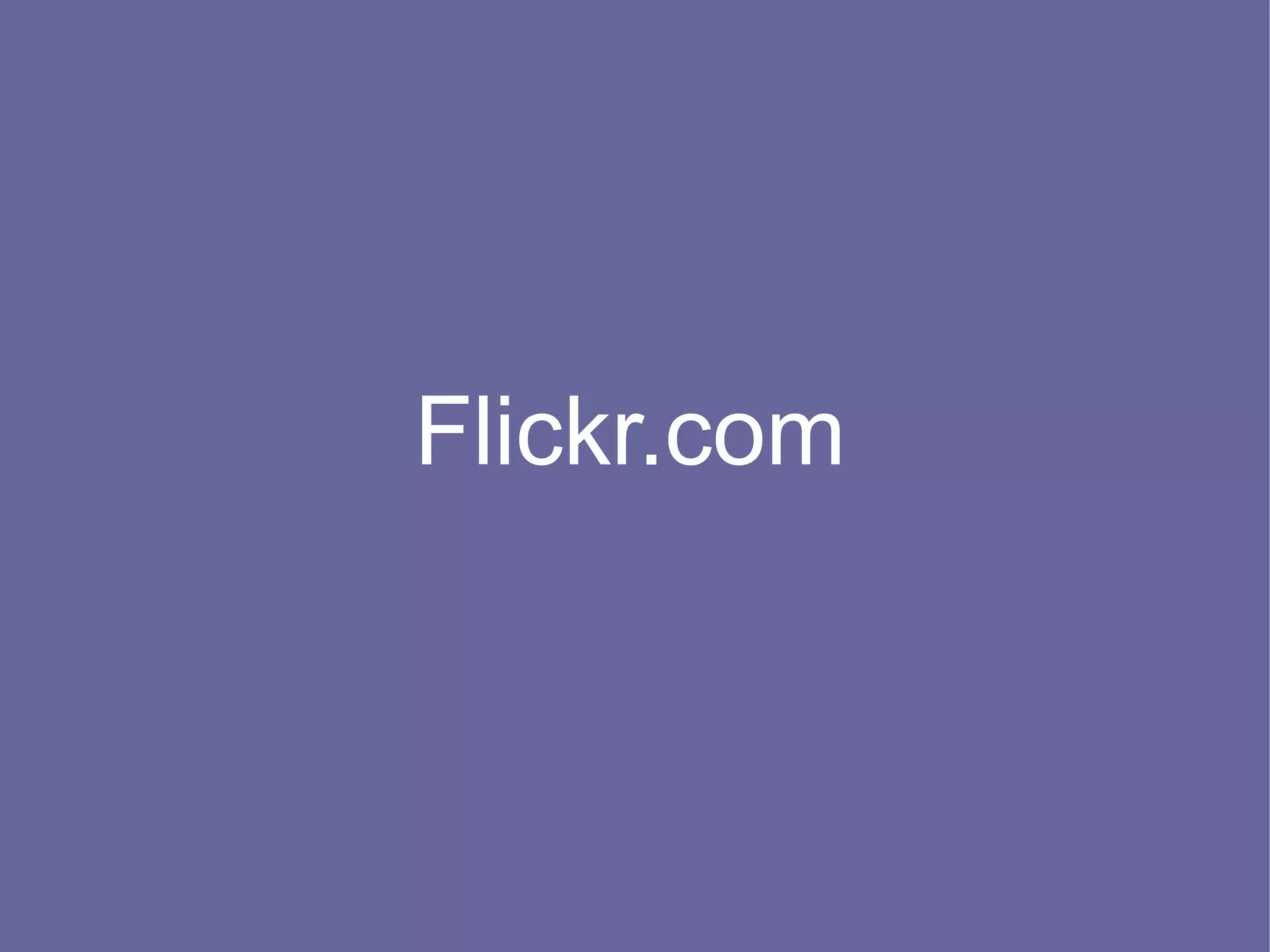 Flickr.com
 
