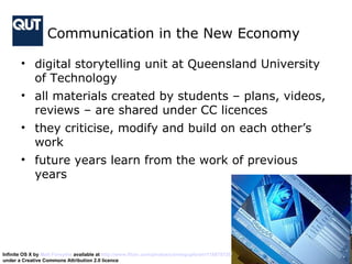 Communication in the New Economy  <ul><li>digital storytelling unit at Queensland University of Technology </li></ul><ul><...