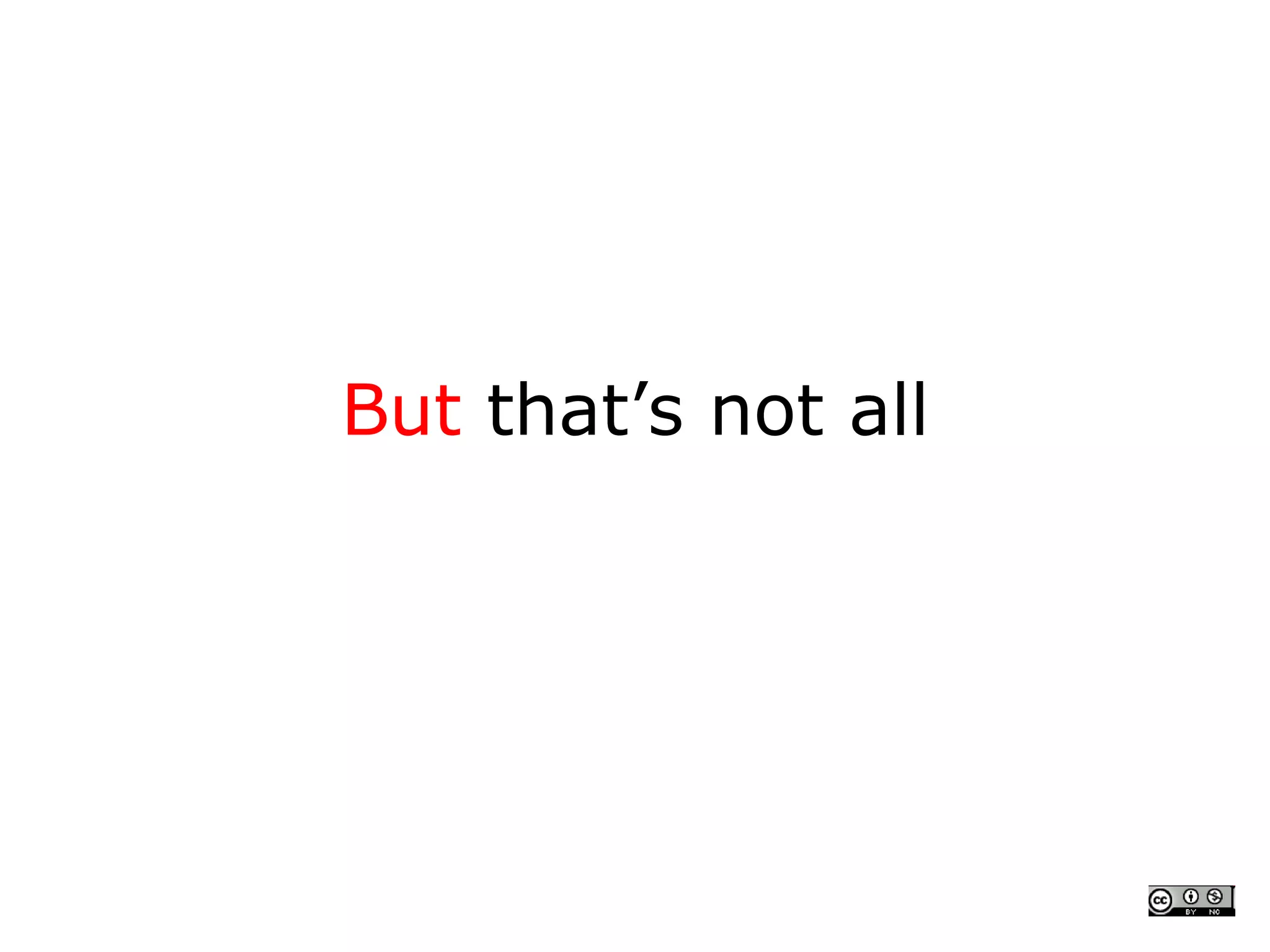 But that’s not all
 