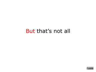 But that’s not all
 