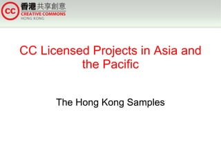 CC Licensed Projects in Asia and the Pacific The Hong Kong Samples 