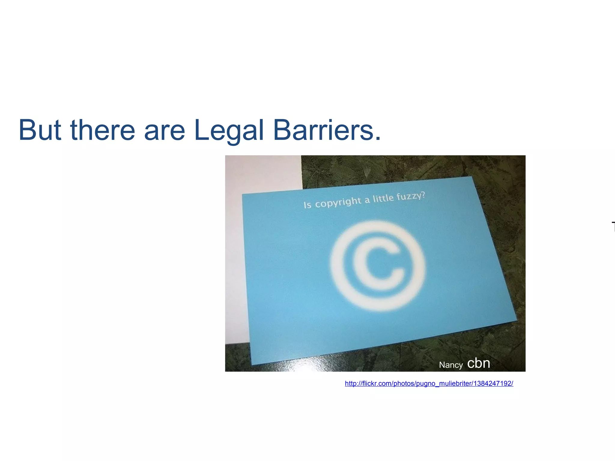 T
But there are Legal Barriers.
Nancy cbn
http://flickr.com/photos/pugno_muliebriter/1384247192/
 