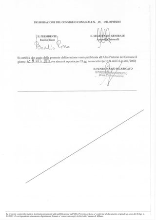 La presente copia informatica, destinata unicamente alla pubblicazione sull'Albo Pretorio on Line, e' conforme al documento originale ai sensi del D.Lgs. n.
82/2005. Il corrispondente documento digitalmente firmato e' conservato negli Archivi del Comune di Milano.
 