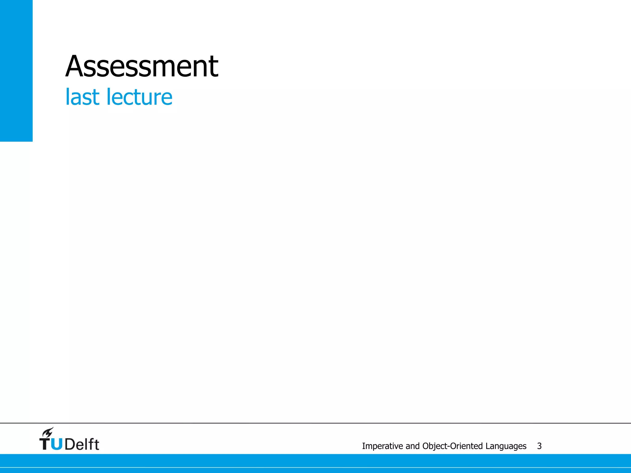 today’s lecture
Imperative and Object-Oriented Languages
Overview
5
I
imperative languages
II
object-oriented languages
 