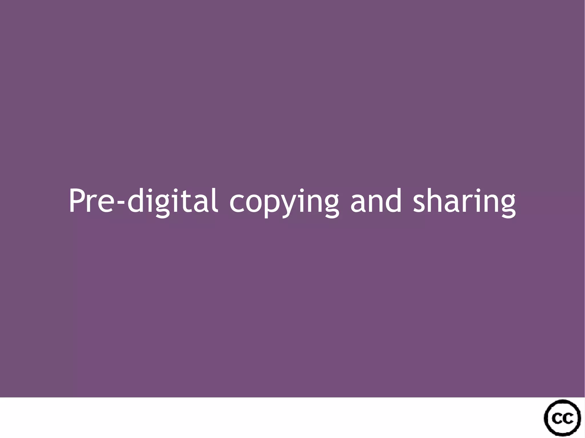 Pre-digital copying and sharing