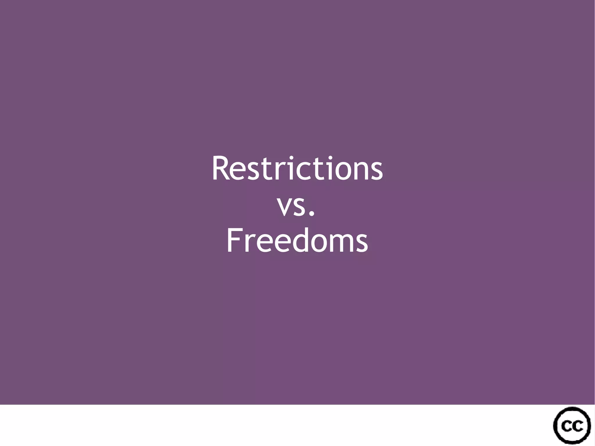 Restrictions vs. Freedoms