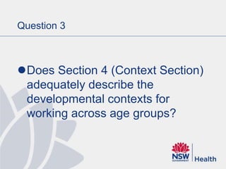 Question 3
Does Section 4 (Context Section)
adequately describe the
developmental contexts for
working across age groups?
 